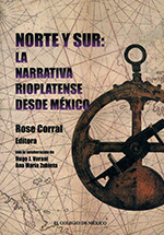 Norte y Sur: La narrativa rioplatense desde Mexico- Ana Maria Zubieta